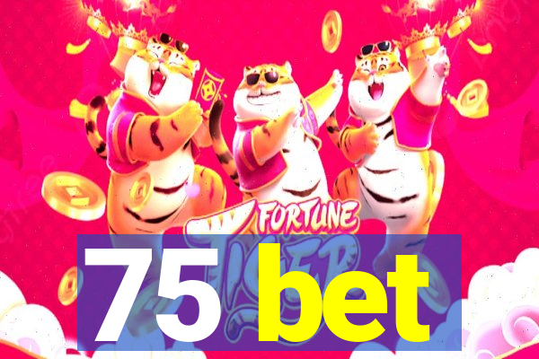 75 bet